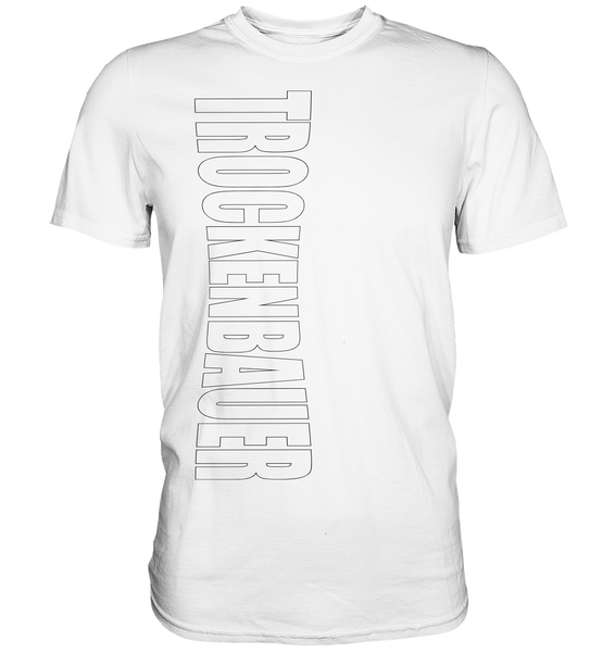 Trockenbauer - Premium Shirt